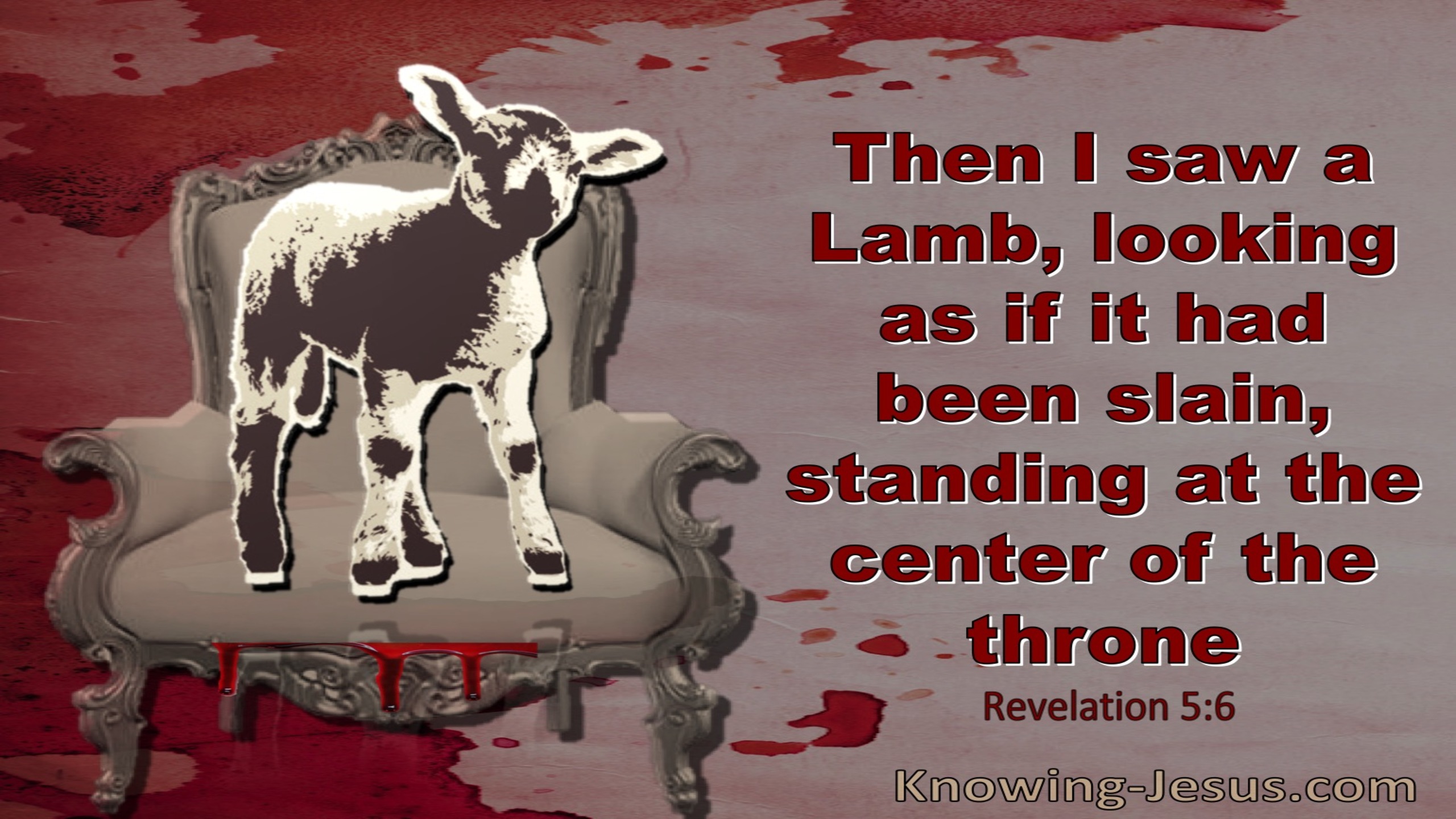 Revelation 5:6 Then I saw a Lamb (red)